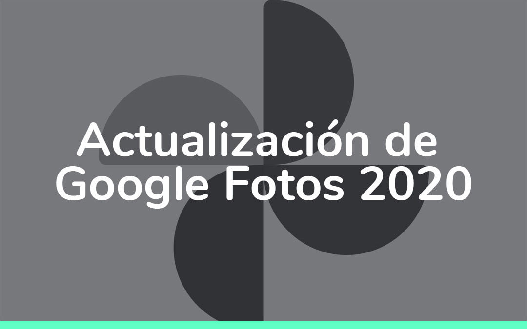 Actualización de Google Fotos 2020