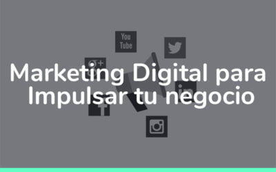 Marketing Digital para impulsar tu negocio