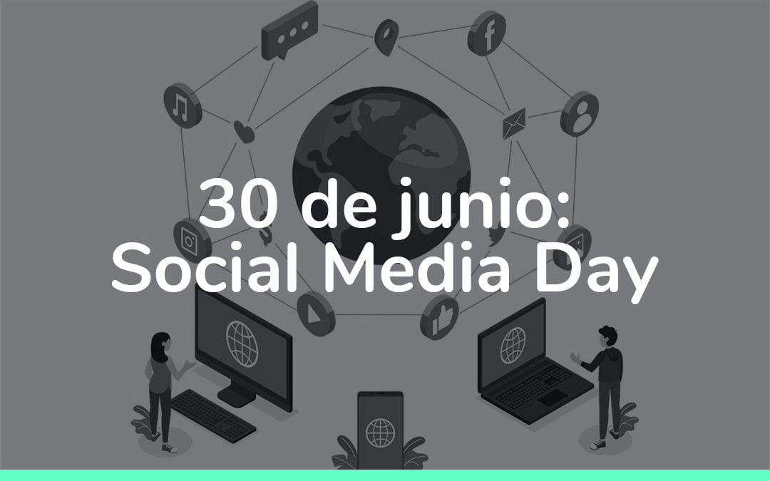 30 de junio: Social Media Day