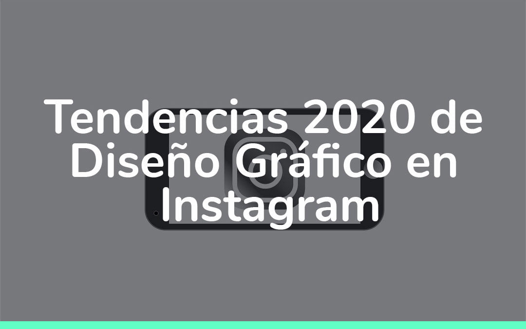 Tendencias 2020 de Diseño Gráfico en Instagram