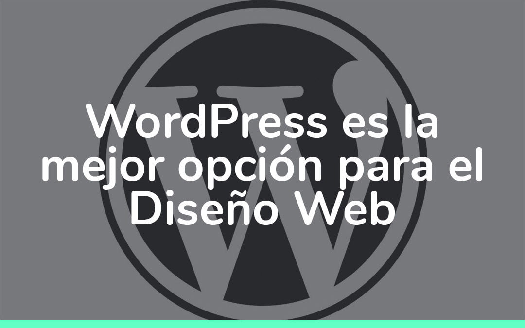 WordPress es la mejor opción para el Diseño Web