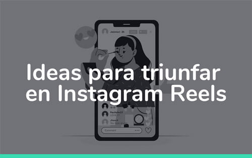 Ideas para triunfar en Instagram Reels